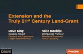 Extension and the Truly 21st Century Land-Grant · Truly 21st Century Land-Grant Dave King Mike Boehlje, Associate Provost Distinguished Professor Outreach and Engagement Agricultural