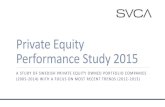 Private Equity Performance Study 2015 - SVCA · 2016-04-06 · 1 EVCA, 2014 Yearbook 2 SVCA, Private Equity har flytt välfärdssektorn på grund av den politiska osäkerheten (2014