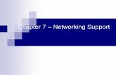 Chapter 7 Networking Support - cs.ucf.edu · Chapter 7 2 . Packet-switched networks ... IP routing. ... IP address logical address assigned dynamically by a DHCP server. A host may