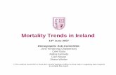 Mortality Trends in Ireland · 2018-10-13 · Mortality Trends in Ireland 13th June 2007 Demographic Sub-Committee: John Armstrong (Chairperson) Colm Guiry Aisling Kennedy Liam Sloyan