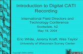 Introduction to Digital CATI Recording · Introduction to Digital CATI Recording International Field Directors and Technology Conference Scottsdale, AZ ... but not CATI recording.