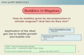Bubbles in Magmas - vhubvhub.org/resources/525/download/Bubbles_in_Magmas.pdf · Volatiles, mainly water and carbon dioxide, are completely dissolved in magmas under high pressure