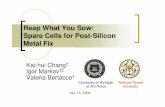 Reap What You Sow: Spare Cells for PostSpare Cells for Post …ispd.cc/slides/2008/S5-3.pdf · Reap What You Sow: Spare Cells for PostSpare Cells for Post-Silicon Silicon Metal Fix
