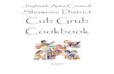 Cub Grub Cookbook - Pelathe District Training · Dutch Oven Tips When baking in a dutch oven with a cake pan or pie pan, put 1 inch diameter foil balls in the bottom of the oven to