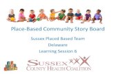 Place-Based Community Story Board · 2019-10-02 · Place-Based Community Story Board Sussex Placed Based Team Delaware Learning Session 6. ... County are Females 25 - 34 with children