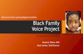 Black Family Voice Projectiel.org/sites/default/files/UPDATED Black Family Voice Project.pdf · •The Breakfast Group •Mahogany Moms •Atlantic Street Center •Odessa Brown Clinic