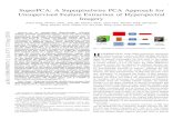 SuperPCA: A Superpixelwise PCA Approach for Unsupervised … · hyperspectral image (HSI) processing and analysis tasks. It takes each band as a whole and globally extracts the most