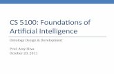 CS5100:Foundaonsof Arﬁcial#Intelligence · CS5100:Foundaonsof Arﬁcial#Intelligence Ontology(Design(&(Development((Prof.(Amy(Sliva(October20,2011