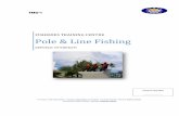 Pole & Line Fishing · Pole & Line Course Outline Principal RN TMO-1 edition 1/2012 Date 07/07/2012 Page 3 of 16 Introduction This Course Outline is designed to reflect the notes