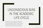 Unconscious Bias in the Academic Life Cycle · "Unconscious bias" in academic HR refers to the influence of implicit or unconscious assumptions in the assessment of candidates and