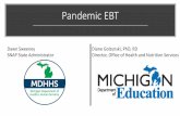 Pandemic EBT - Michigan · Pandemic EBT (P-EBT) – how much and how? • $5.70/day that school is closed • Benefit will be $190 for March/April and $180 for May/June per child