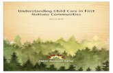 Understanding Child Care in First Nations Communities · 2018-06-07 · • First Nations families living in rural areas were less likely to use child care than families living in
