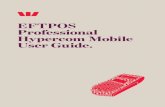 EFTPOS Professional Hypercom Mobile User Guide. · EFTPOS PROFESSIONAL MOBILE GPRS USER GUIDE GETTING STARTED 3 2.0etting Started G 2.1FTPOS Professional Mobile Terminal E The EFTPOS