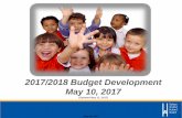 2017/2018 Budget Development May 10, 2017 · Presentation of Preliminary Draft Budget May/June Board Meeting Budget Approval June 30, 2017 Budget filed with Ministry May 10, 2017