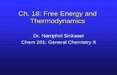 Ch. 18: Free Energy and Thermodynamicsfaculty.sdmiramar.edu/nsinkaset/powerpoints/Chap18.pdfGibbs Free Energy I. Introduction • In this chapter, we look more closely at what causes