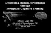 Developing Human Performance through Perceptual-Cognitive ... · Developing Human Performance through Perceptual-Cognitive Training Eduardo Lugo, PhD On behalf of Thomas Romeas, PhD