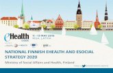 NATIONAL FINNISH EHEALTH AND ESOCIAL STRATEGY 2020atk-paivat.fi/2015/S00_-_Sillanaukee.pdf · Ministry of Social Affairs and Health, Finland . Health care in Finland Key principle
