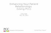 Enhancing Your Patient Relationships (Using PCC) · Enhancing Your Patient Relationships (Using PCC) Chip Hart PCC UC 2015. Clinical Response and Communication Clinical Response