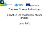Erasmus+ Strategic Partnerships Innovation and development ... · Erasmus and Strategic Partnerships 18 . Impact and dissemination (30 points) Quality of measures for evaluating the