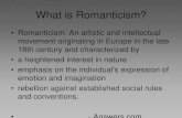 What is Romanticism? - North Thurston Public Schools€¦ · What is Romanticism? •Romanticism: An artistic and intellectual movement originating in Europe in the late 18th century