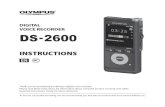 DIGITAL VOICE RECORDER DS-2600 · DIGITAL VOICE RECORDER DS-2600 INSTRUCTIONS Thank you for purchasing an Olympus digital voice recorder. Please read these instructions for information
