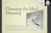 Choosing the Ideal Dressing...2017/05/09  · Choosing the Ideal Dressing Pornthep Sirimahachaiyakul, M.D. Division of Plastic Surgery, Department of Surgery, Faculty of Medicine Vajira