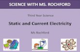 Static and Current Electricity - Rochford science · 2019-08-30 · Static and Current Electricity Ms Rochford Third Year Science . In this topic: •Static electricity •What is