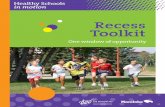 Recess Toolkit - Province of Manitoba · Getting “in motion” Recess Toolkit 5 About Healthy Schools in motion A Healthy School in motion values the benefits of physical activity