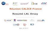 Réunion CALICE France Resumé LAL Orsay · Groupe ILC LAL CALICE IN2P3 – Octobre 2017 2 Realisations and results Assembly of short Ecal slabs Travaux de pointe! Studies of ultra-thin