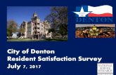 City of Denton Resident Satisfaction Survey July 7, 2017 · 2017-08-07 · Resident Satisfaction Survey July 7, 2017. Page Survey Objectives 3 Methodology 4 City Characteristics 6