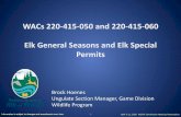 WACs 220-415-050 and 220-415-060 Elk General Seasons ......Information is subject to changes and amendments over time. 1 April 9-11, 2020 WDFW Commission Meeting Presentation WACs