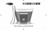 SLUSH SHAKE AND MAKER · 2015-03-10 · • After washing, dry the Slush and Shake Maker thoroughly before placing it in the freezer. • Do not drop the Slush and Shake Maker. •