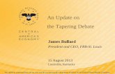 An Update on the Tapering Debate - Federal Reserve Bank of St. Louis/media/files/pdfs/bullard/... · 2014-09-15 · An Update on the Tapering Debate James Bullard President and CEO,