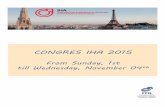 CONGRES IHA 2015 - PROGRAM · Welcome to the Congress IHA 2015 - Word of welcome of Chris PATTERSON and Jean-François DUBOST - Have dinner "LE MOULIN ROUGE" Day on the Lounge BATIMAT