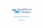 Stakeholder Workshop - Southern Water€¦ · Stakeholder Workshop Autumn 2016. 2 Agenda Time Agenda item 9.30am Registration and coffee 10.00am Welcome and introductions 10.15am