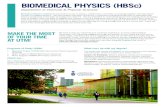 BIOMEDICAL PHYSICS (HBSc) · 2018-01-18 · BIOMEDICAL PHYSICS (HBSc) Department of Chemical & Physical Sciences. Biomedical Physics combines. fundamental courses in physics, mathematics,