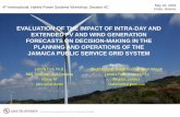 EVALUATION OF THE IMPACT OF INTRA-DAY AND EXTENDED PV … · EXTENDED PV AND WIND GENERATION FORECASTS ON DECISION-MAKING IN THE PLANNING AND OPERATIONS OF THE JAMAICA PUBLIC SERVICE