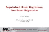 Regularized Linear Regression, Nonlinear Regressionaarti/Class/10315_Fall19/lecs/Lecture17.pdf · Linear Regression Least Squares Estimator Normal Equations Gradient Descent Probabilistic
