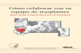 Como colaborar con su equipo de trasplantes...trasplantes: Guía sobre trasplantes para el paciente Rockville, MD: Health Resources and Services Administration, Healthcare Systems