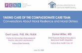 Conversations About Moral Resilience and Moral Distress · 2020-06-23 · TAKING CARE OF THE COMPASSIONATE CARE TEAM Conversations About Moral Resilience and Moral Distress Gerri