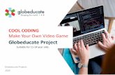 COOL CODING - hattemer.fr€¦ · Suitable for 11-14 year olds. COOL CODING Make Your Own Video Game ©2020 Globeducate –Private and Confidential 2 COOL CODING 2020 ...