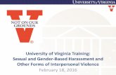 University of Virginia Training: Sexual and Gender-Based ... · The Violence Against Women Reauthorization Act of 2013 The Jeanne Clery Act (1990) • Prohibits sex discrimination