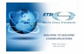 MACHINE TO MACHINE COMMUNICATIONS - ETSI M2M...typically dedicated to a single application (e.g. fleet management, meter reading, vending machines). Multitude of technical solutions