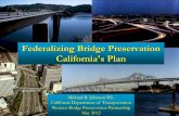 Federalizing Bridge Preservation California's Planpavementvideo.s3.amazonaws.com/2012_WBPP/PDF/6... · 2014-01-17 · 3 Federal Constraints FHWA Policy Memo dated October 8, 2004
