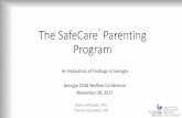 The SafeCare Parenting Program · 11/28/2017  · SafeCare Model •For parents with children ages 0-5 •Behaviorally based curriculum •Short term 18 sessions •6 sessions per