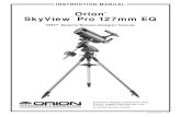 Orion SkyView Pro 127mm EQ - Company Seven · 2011-04-28 · Your new SkyView Pro 127mm EQ is designed for, high-resolution viewing, and astrophotography of astronomical objects.With