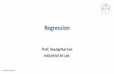 Prof. Seungchul Lee Industrial AI Lab. · 2020-06-29 · Linear Regression • 𝑦𝑦 𝑖𝑖 = 𝑓𝑓(𝑥𝑥𝑖𝑖,𝜃𝜃)in general • In many cases, a linear model