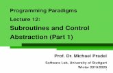 Abstraction (Part 1) Subroutines and Control - Software Labsoftware-lab.org/teaching/winter2019/pp/lecture_control_abstraction… · 1 Prof. Dr. Michael Pradel Software Lab, University