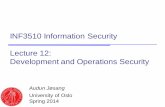 INF3510 Information Security Lecture 12: Development and ...€¦ · Lecture 12: Development and Operations Security Audun Jøsang. University of Oslo Spring 2014 . Outline • Software
