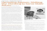 CRITICAL PERSPECTIVES Uprooting Ageism: Shifting Our … · 2018-11-20 · Uprooting Ageism: Shifting Our Thinking to Serve Older Adults By Drew Malmuth standing of what it means